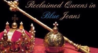 Reclaimed Queens in Blue Jeans Ministries